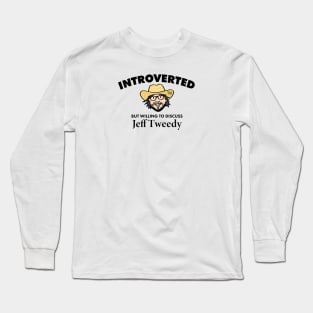 Introverted but Willing to Discuss Jeff Tweedy (Dark) Long Sleeve T-Shirt